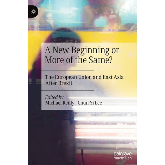 A New Beginning or More of the Same?: The European Union and East Asia After Brexit, (Hardcover)