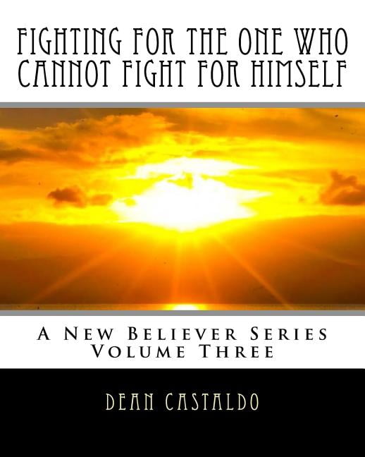 A New Believer: Fighting For The One Who Cannot Fight For Himself (Paperback)