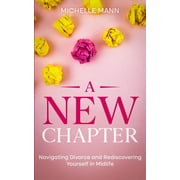 A New Chapter: Navigating Divorce and Rediscovering Yourself in Midlife, (Paperback)