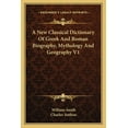 thumbnail image 1 of A New Classical Dictionary Of Greek And Roman Biography, Mythology And Geography V1 (Paperback), 1 of 1