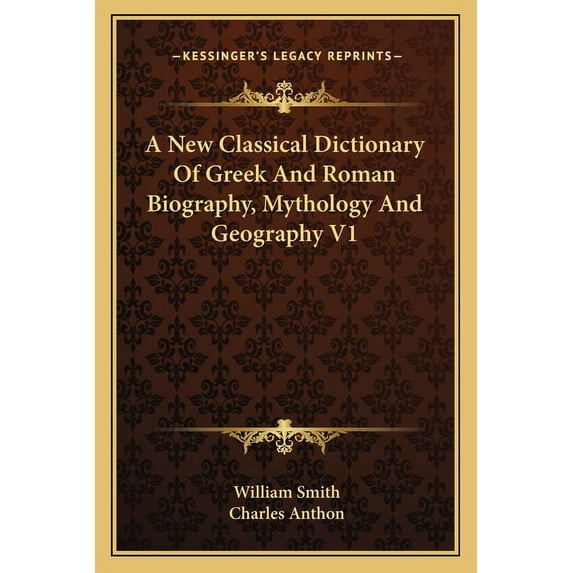 A New Classical Dictionary Of Greek And Roman Biography, Mythology And Geography V1 (Paperback)