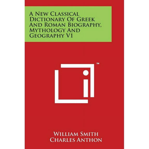 A New Classical Dictionary Of Greek And Roman Biography, Mythology And Geography V1 (Paperback)