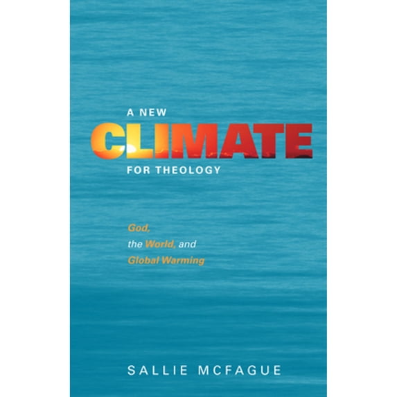 Pre-Owned A New Climate for Theology: God, the World, and Global Warming (Paperback) 0800662717 9780800662714
