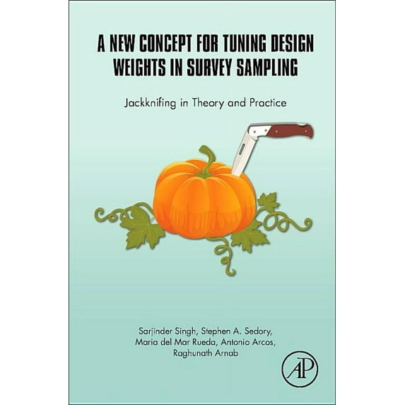 A New Concept for Tuning Design Weights in Survey Sampling: Jackknifing in Theory and Practice, (Hardcover)