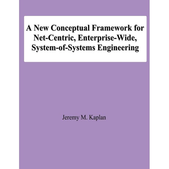 A New Conceptual Framework for Net-Centric, Enterprise-Wide, System-Of-Systems Engineering