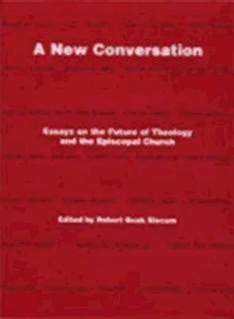 A New Conversation: Essays on the the Future of Theology and the Episcopal Church (Paperback) by Robert Boak Slocum