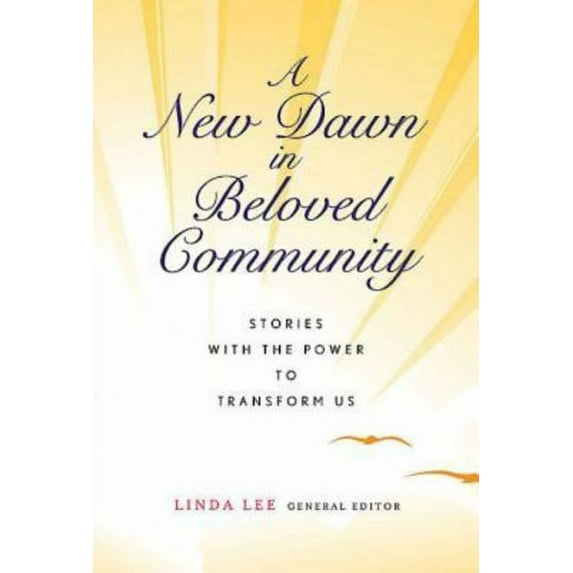 A New Dawn in Beloved Community: Stories with the Power to Transform Us, (Paperback)