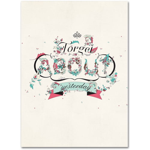 Forget About Yesterday Motivational Canvas Art 19"H x 14"W