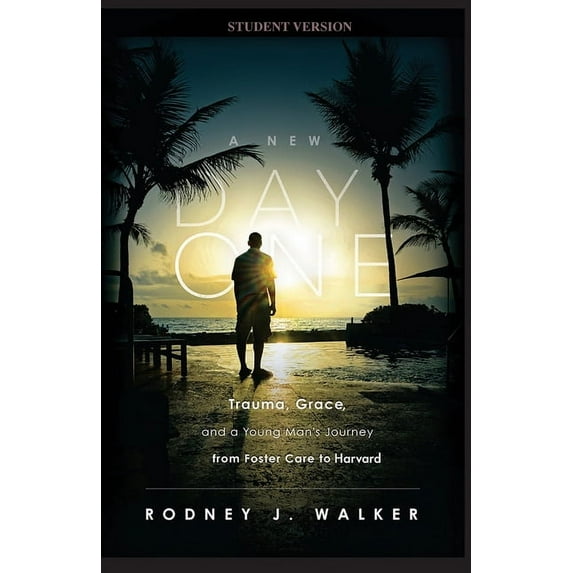 A New Day One: Trauma, Grace, and a Young Man's Journey from Foster Care to Harvard, (Paperback)