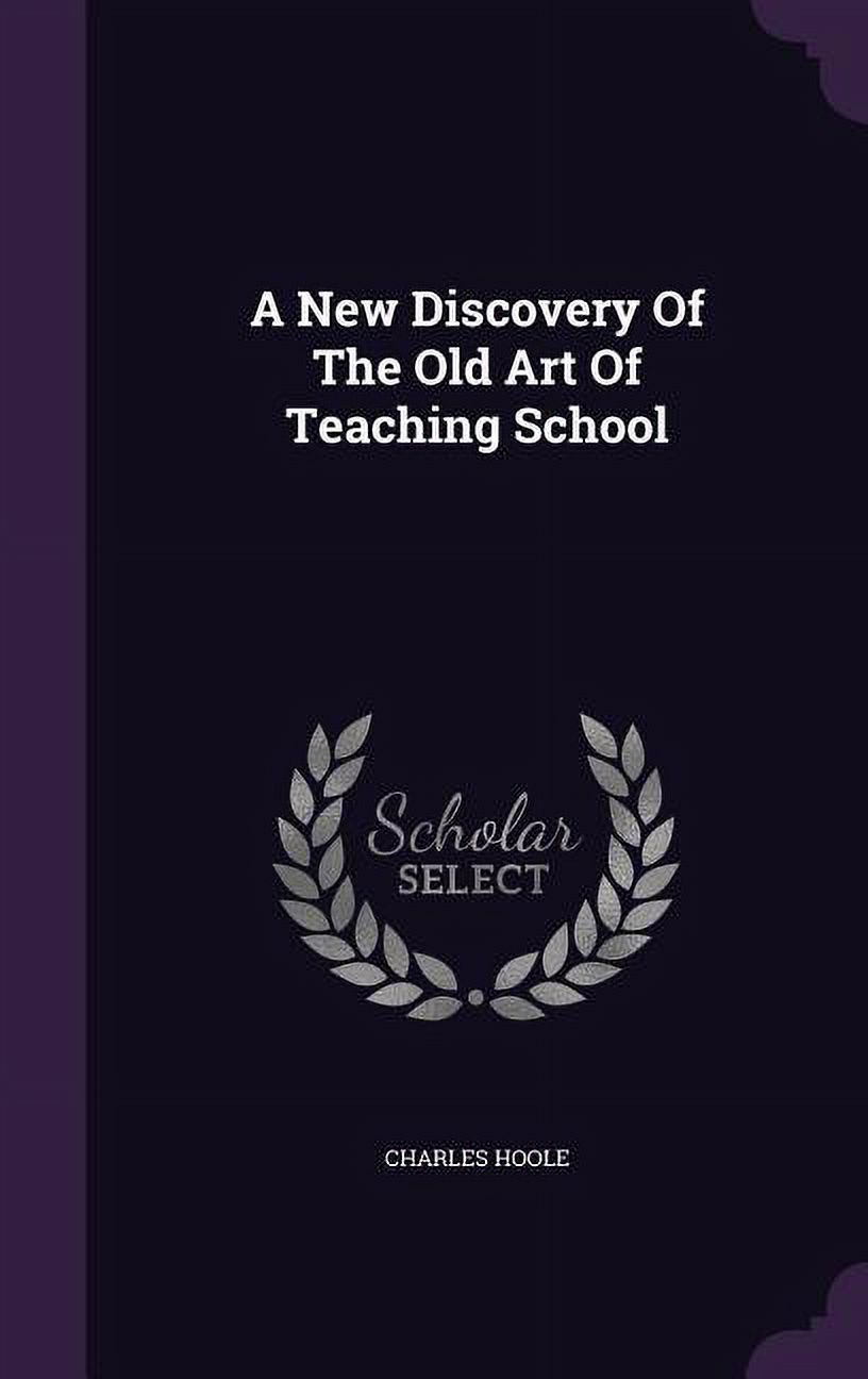 A New Discovery Of The Old Art Of Teaching School (Hardcover)