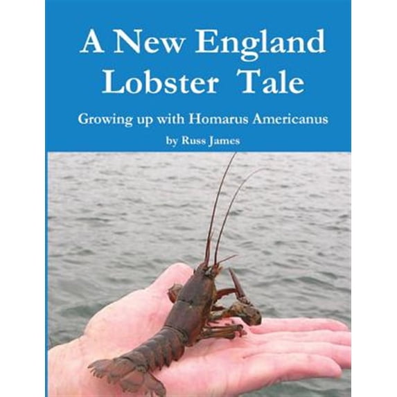 A New England Lobster Tale: Growing Up with Homarus Americanus
