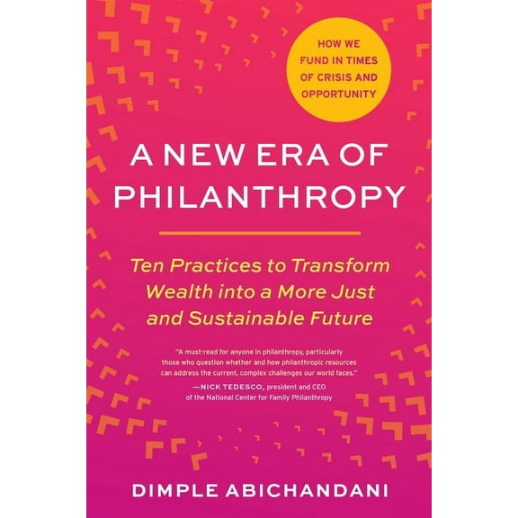 A New Era of Philanthropy: Ten Practices to Transform Wealth Into a More Just and Sustainable Future--How We Fund in Tim, (Paperback)