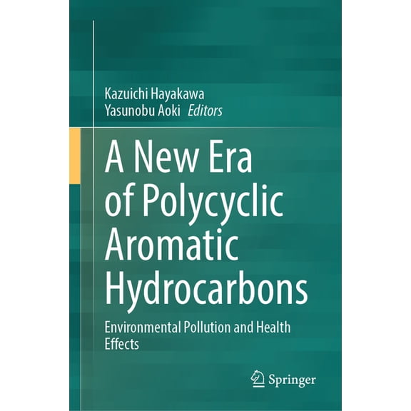 A New Era of Polycyclic Aromatic Hydrocarbons: Environmental Pollution and Health Effects, (Hardcover)