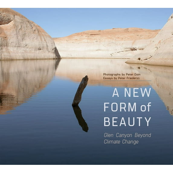 A New Form of Beauty : Glen Canyon Beyond Climate Change (Hardcover)