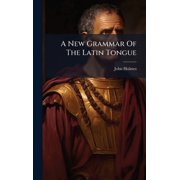 A New Grammar Of The Latin Tongue, Hardcover