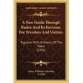 thumbnail image 1 of A New Guide Through Baden And Its Environs For Travelers And Visitors : Together With A History Of The Town (1831) (Paperback), 1 of 1