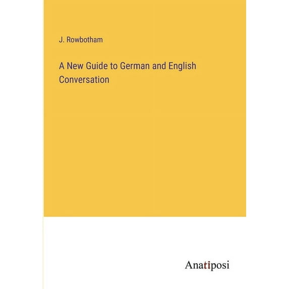 A New Guide to German and English Conversation, (Paperback)