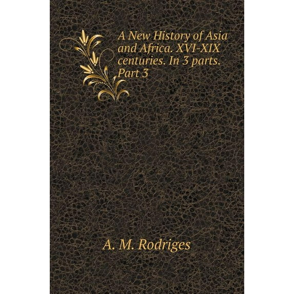 A New History of Asia and Africa. XVI-XIX century. In 3 parts. part 3 (Hardcover)