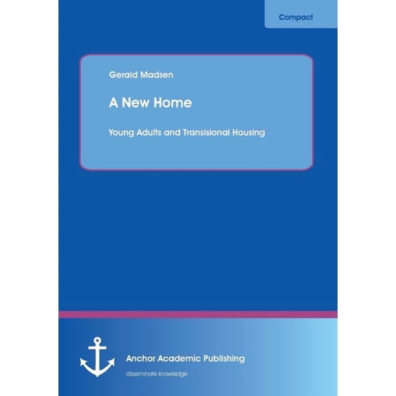 A New Home: Young Adults and Transisional Housing (Paperback) by Gerald Madsen