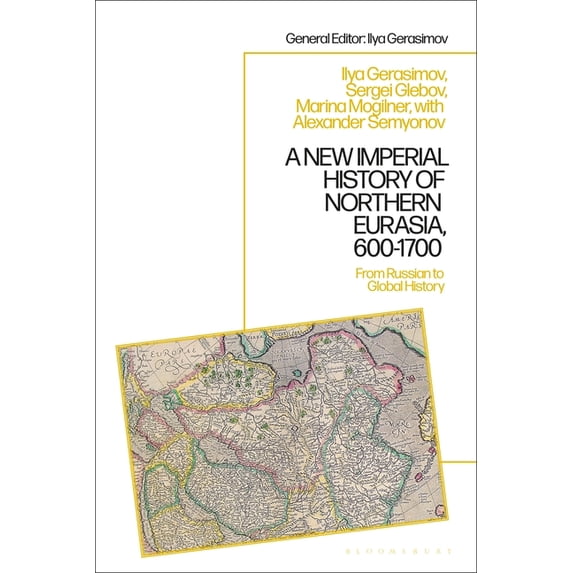 A New Imperial History of Northern Eurasia, 600-1700: From Russian to Global History, (Paperback)