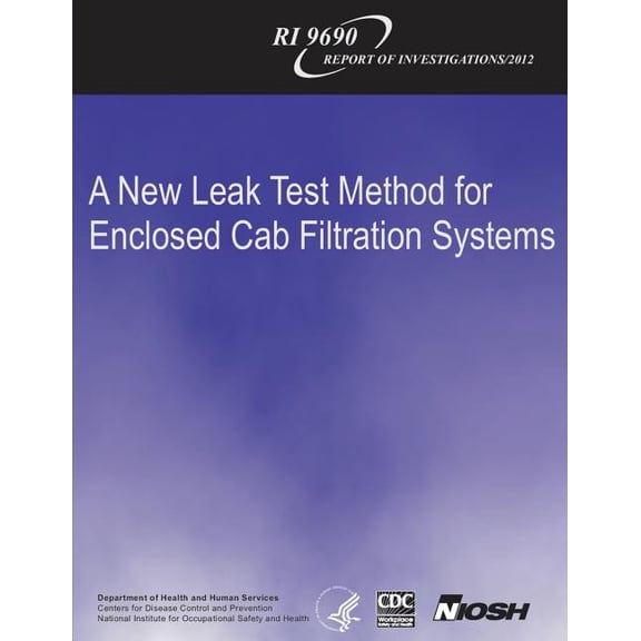 A New Leak Test Method for Enclosed Cab Filtration Systems