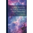 thumbnail image 1 of A New Manual of the Elements of Astronomy (Hardcover), 1 of 1