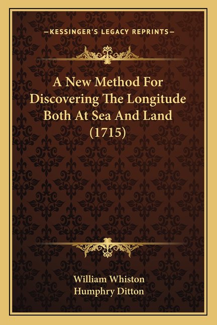 A New Method For Discovering The Longitude Both At Sea And Land (1715) (Paperback)