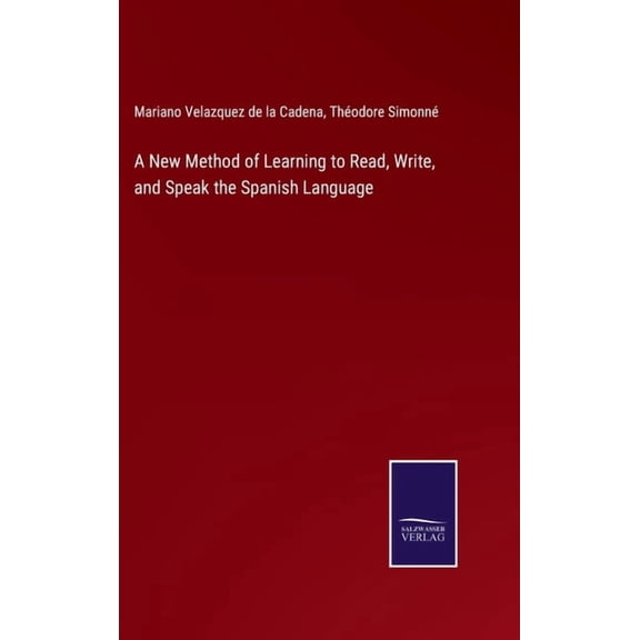 A New Method of Learning to Read, Write, and Speak the Spanish Language (Hardcover)