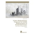 thumbnail image 1 of A New Methodology Proposal for Urban Regeneration of Brownfield Areas (Paperback), 1 of 1