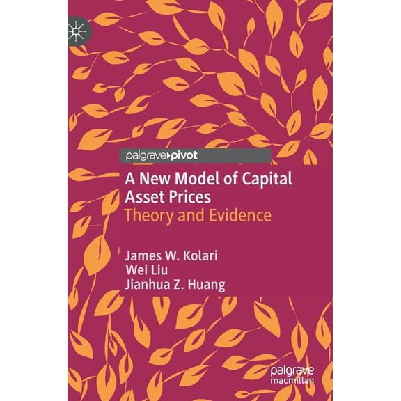 A New Model of Capital Asset Prices: Theory and Evidence, (Hardcover)