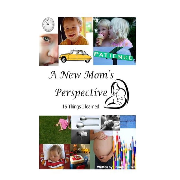 A New Mom's Perspective: 15 Things I Learned, (Paperback)