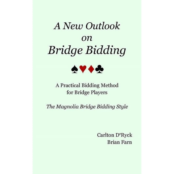 A New Outlook on Bridge Bidding, 3rd edition: The Magnolia Bridge Bidding Style, (Paperback)
