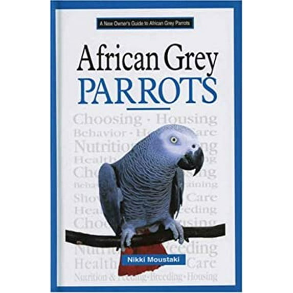 Pre-Owned A New Owner's Guide to African Grey Parrots (Hardcover) 0793828554 9780793828555