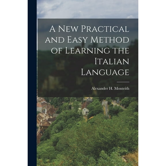 A New Practical and Easy Method of Learning the Italian Language (Paperback)