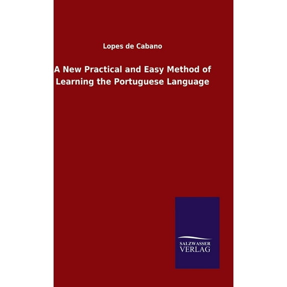 A New Practical and Easy Method of Learning the Portuguese Language Hardcover 3846050075 9783846050071 Lopes De Cabano