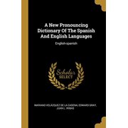 A New Pronouncing Dictionary Of The Spanish And English Languages English-spanish Paperback 1012658511 9781012658519 Edward Gray