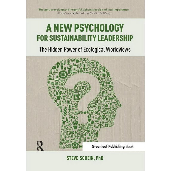 A New Psychology for Sustainability Leadership: The Hidden Power of Ecological Worldviews, (Paperback)
