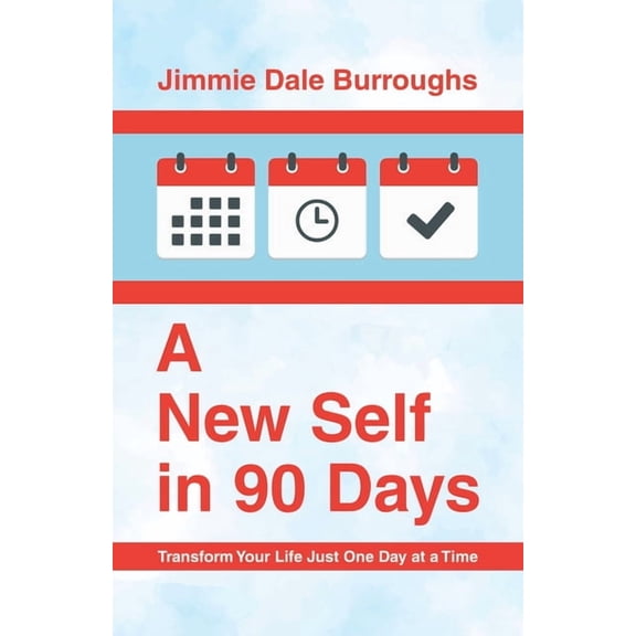 A New Self in 90 Days: Transform Your Life Just One Day at a Time, (Paperback)