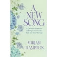 thumbnail image 1 of A New Song: A Christian Perspective to Bring Love and Life Back into Your Marriage, (Paperback), 1 of 1