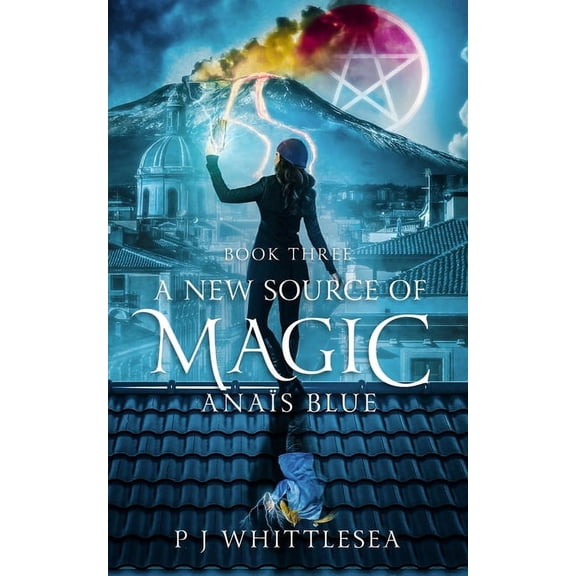 Anaïs Blue A New Source of Magic: Anaïs Blue Book Three, Book 3, (Paperback)