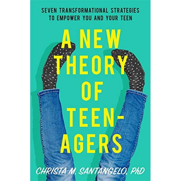 Pre-Owned A New Theory of Teenagers: Seven Transformational Strategies to Empower You and Your Teen (Paperback) 1580058329 9781580058322