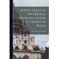 thumbnail image 1 of A New Treatise on French Pronunciation or a Series of Rules (Paperback), 1 of 1