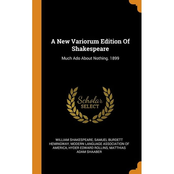 A New Variorum Edition of Shakespeare : Much ADO about Nothing. 1899 (Hardcover)