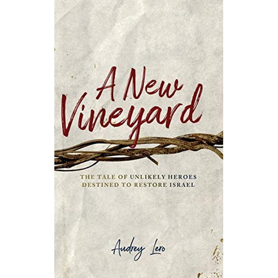Pre-Owned A New Vineyard: The Tale of Unlikely Heroes Destined to Restore Israel Paperback