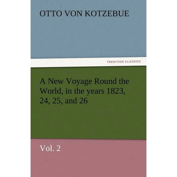 A New Voyage Round the World, in the years 1823, 24, 25, and 26, Vol. 2 (Paperback)