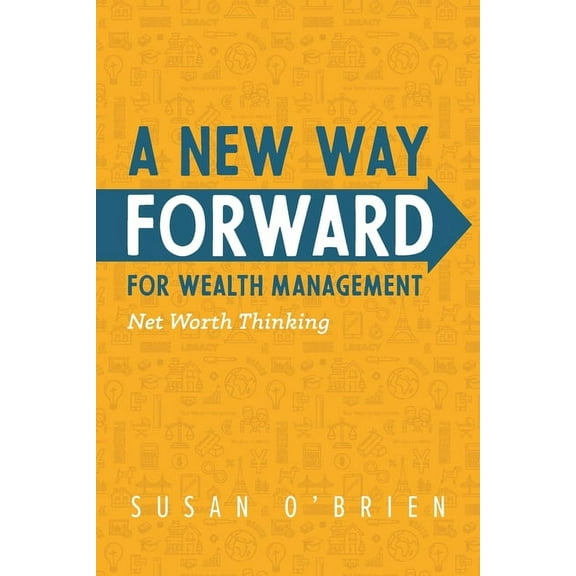 A New Way Forward For Wealth Management: Net Worth Thinking, (Paperback)