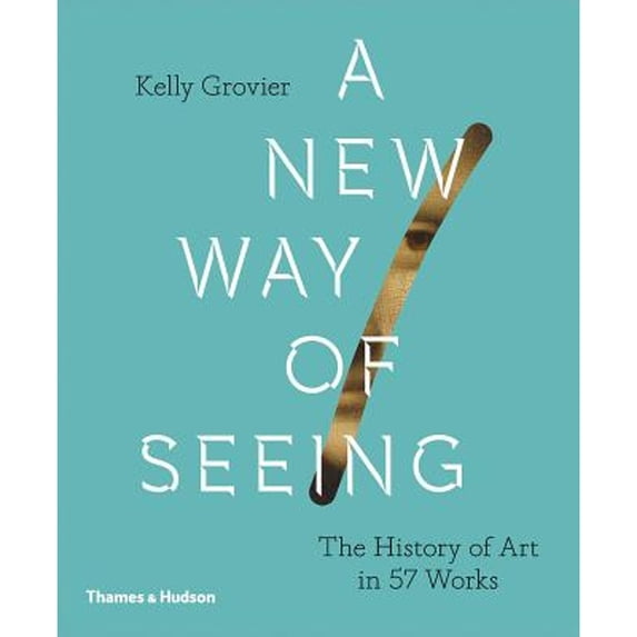 Pre-Owned New Way of Seeing: The History of Art in 57 Works (Hardcover) 0500239630 9780500239636