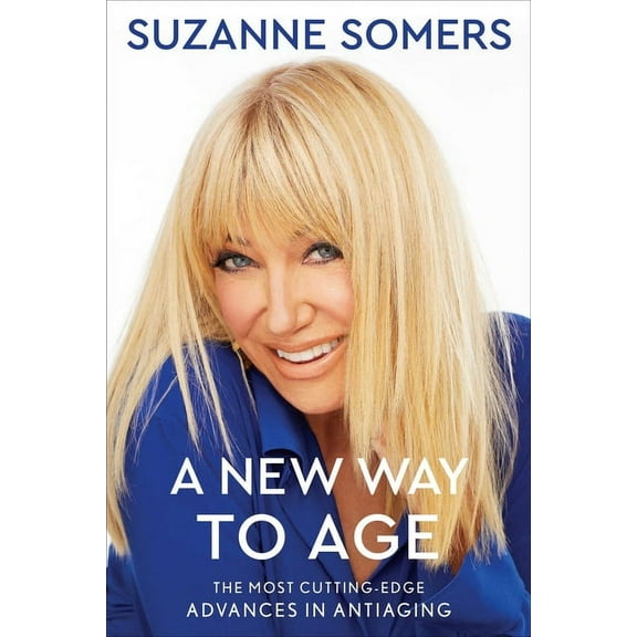 A New Way to Age: The Most Cutting-Edge Advances in Antiaging, (Paperback)
