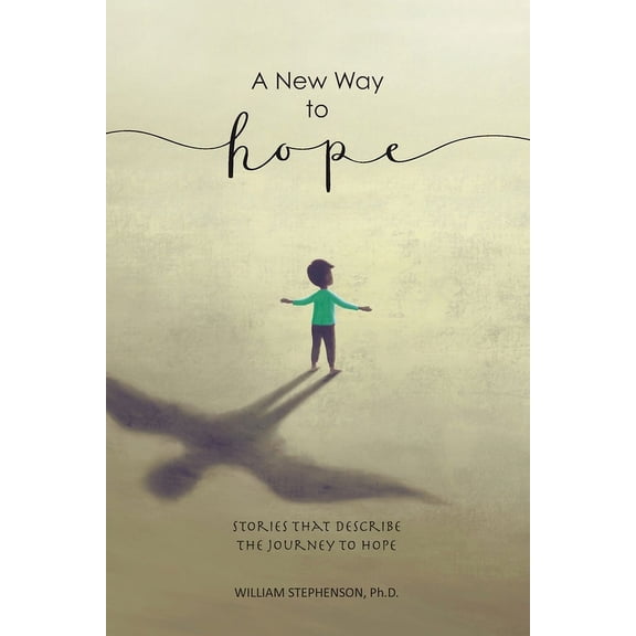 A New Way to Hope: Stories That Describe the Journey To Hope, (Paperback)