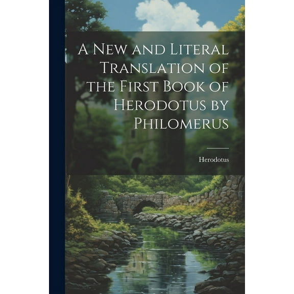 A New and Literal Translation of the First Book of Herodotus by Philomerus (Paperback)